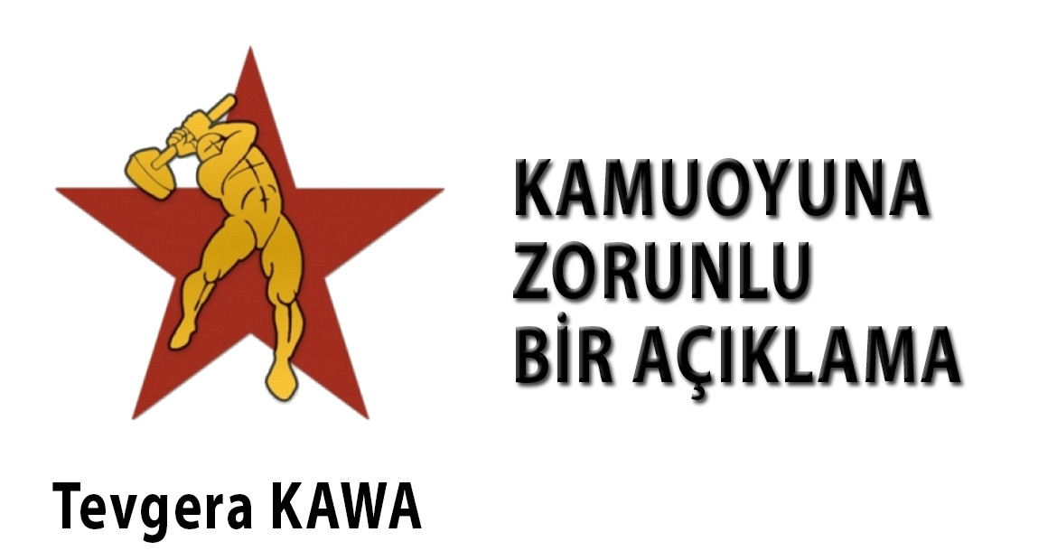 KAMUOYUNA ZORUNLU BİR AÇIKLAMA | Tevgera Kawa